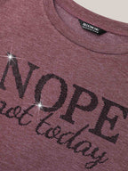 Nope Not Today Print Rhinestone Round Neck T-Shirt
